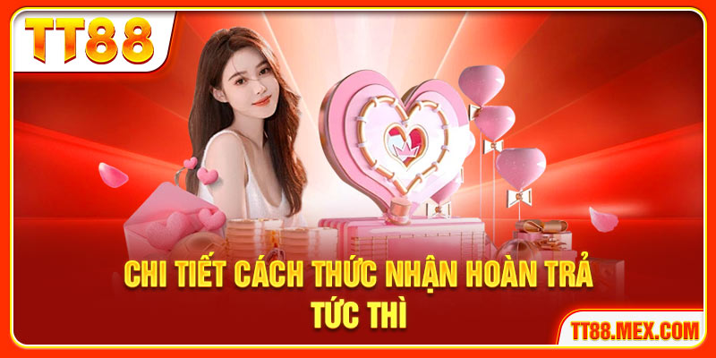 Chi tiết cách thức nhận hoàn trả tức thì