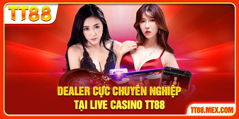 Dealer chuyên nghiệp tại live casino TT88 trực tiếp