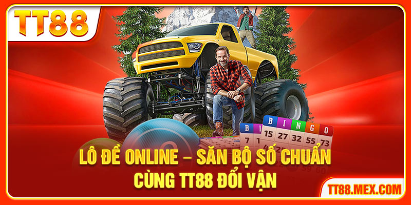 Lô Đề Online – Săn Bộ Số Chuẩn Cùng TT88 Đổi Vận
